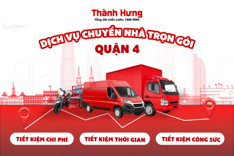 Dịch vụ chuyển nhà trọn gói quận 4 Thành Hưng Taxi Tải uy tín, chuyên nghiệp